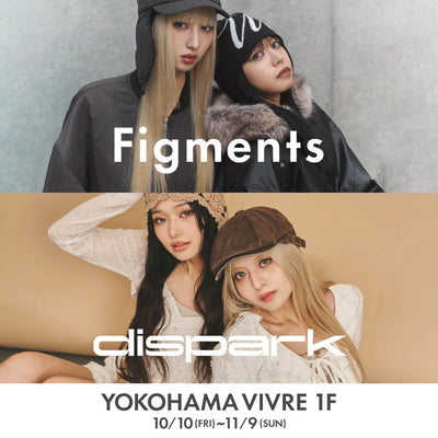 Figments/dispark POPUP SHOP 横浜ビブレにて開催!