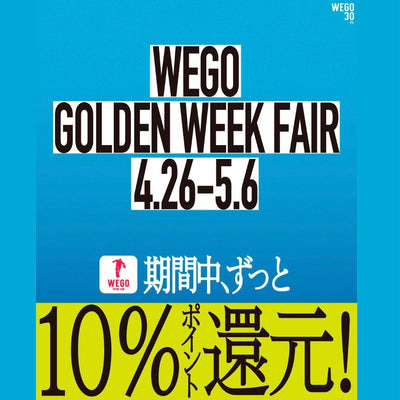 WEGO GOLDEN WEEK FAIR!